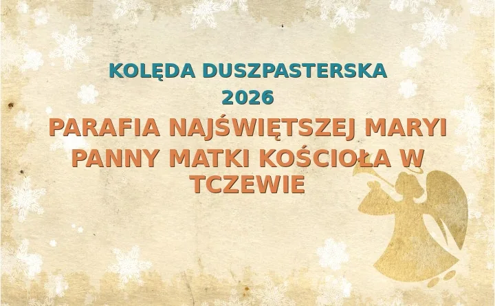 Parafia Najświętszej Maryi Panny Matki Kościoła w Tczewie – harmonogram kolęd (wizyt duszpasterskich) 2026
