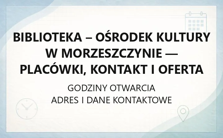 Biblioteka - Ośrodek Kultury w Morzeszczynie - placówki, kontakt i oferta