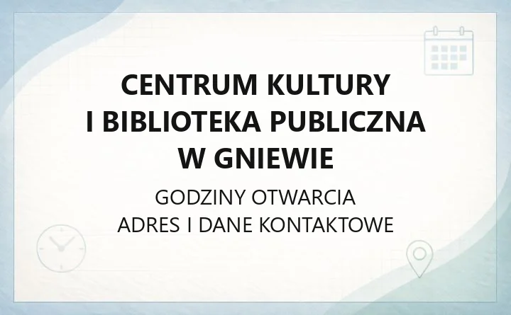 Centrum Kultury i Biblioteka Publiczna w Gniewie - kontakt, zajęcia, bilety