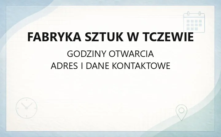Fabryka Sztuk w Tczewie - kontakt, wystawy, warsztaty i Strefa SOWA