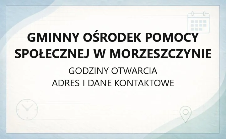 Gminny Ośrodek Pomocy Społecznej w Morzeszczynie - kontakt, godziny, zasiłki