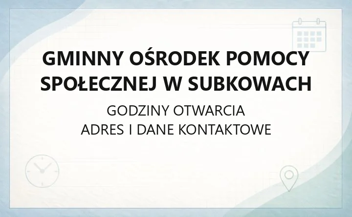 Gminny Ośrodek Pomocy Społecznej w Subkowach - kontakt, godziny, zasiłki i wsparcie