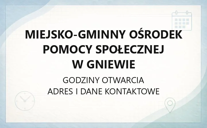 Miejsko-Gminny Ośrodek Pomocy Społecznej w Gniewie - kontakt, godziny, świadczenia