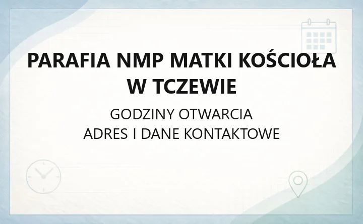 Parafia NMP Matki Kościoła w Tczewie - kontakt, kancelaria, zasięg
