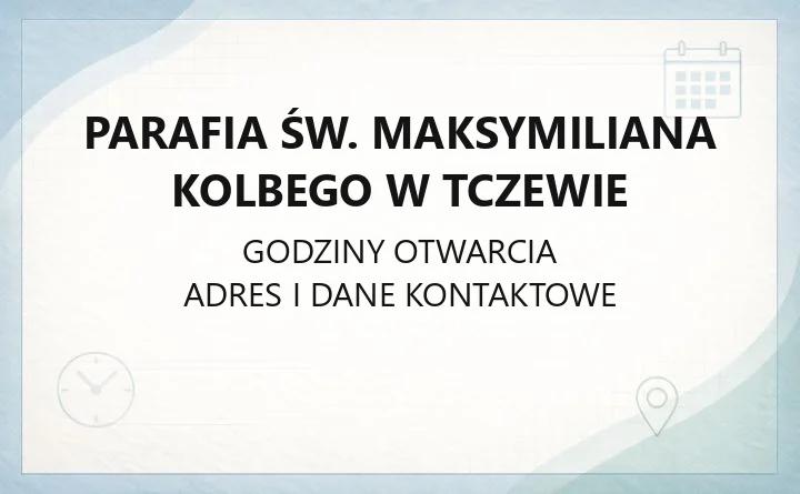 Parafia św. Maksymiliana Kolbego w Tczewie - kontakt, historia, zasięg