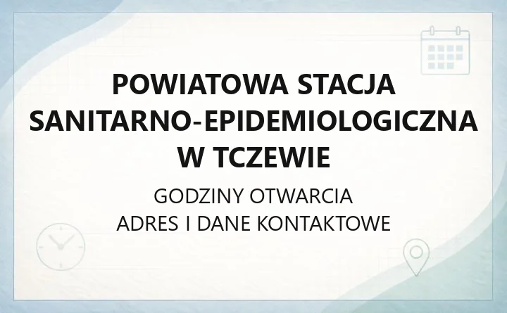 Powiatowa Stacja Sanitarno-Epidemiologiczna w Tczewie - kontakt, godziny i procedury