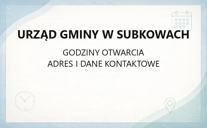 Urząd Gminy w Subkowach - kontakt, godziny, deklaracje śmieciowe