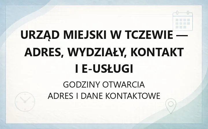 Urząd Miejski w Tczewie - adres, wydziały, kontakt i e-usługi