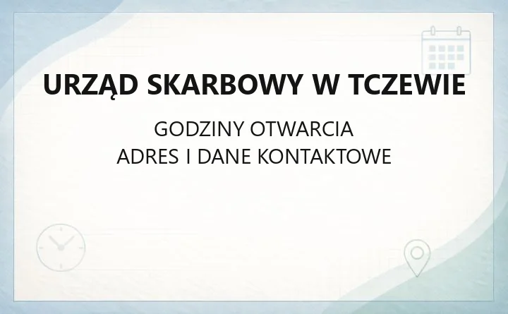 Urząd Skarbowy w Tczewie - kontakt, godziny, sprawy podatkowe i gminy