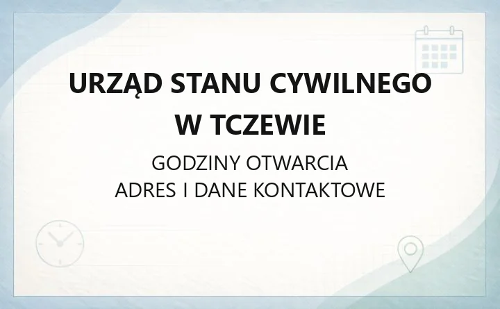 Urząd Stanu Cywilnego w Tczewie - kontakt, godziny, rejestracja urodzeń, odpisy aktów