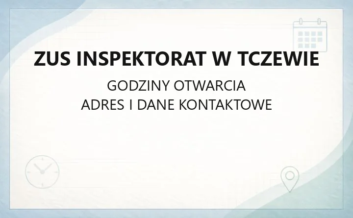 ZUS Inspektorat w Tczewie - kontakt, godziny, rejestracja i sprawy do załatwienia