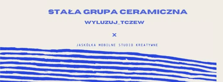 Obrazek przedstawia grafikę promocyjną wydarzenia Regularne spotkania grupy ceramicznej w kawiarni Wyluzuj w Tczewie