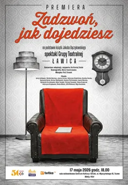 Grafika promocyjna wydarzenia „Zadzwoń, jak dojedziesz” w Tczewie — premiera spektaklu Grupy Teatralnej Ławica
