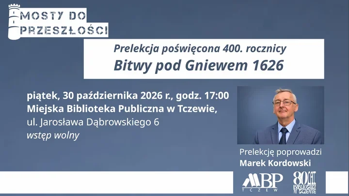 Bitwa pod Gniewem wraca na karty historii Tczewa - spotkanie z Markiem Kordowskim