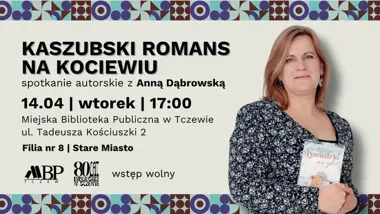 Kaszubski głos na Kociewiu - Anna Dąbrowska spotka się z tczewianami