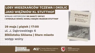 Tczew przywoła historię Stutthofu - w bibliotece będzie mocna rozmowa