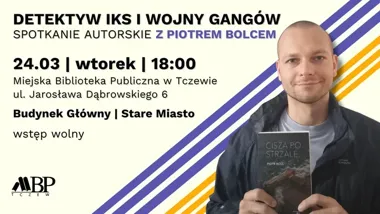 Autor z Tczewa opowie o kryminale - spotkanie z Piotrem Bolcem