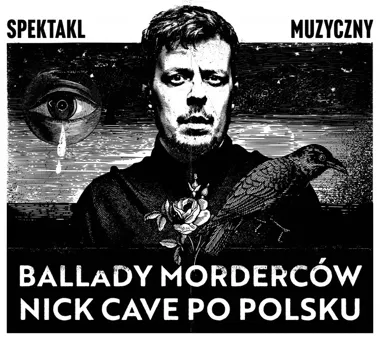 Mroczne ballady Nick Cave po polsku - "Ballady Morderców" zagrają w Tczewie