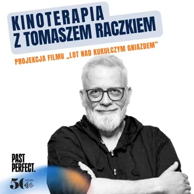 Tomasz Raczek i „Lot nad kukułczym gniazdem” - wieczór, który zostaje