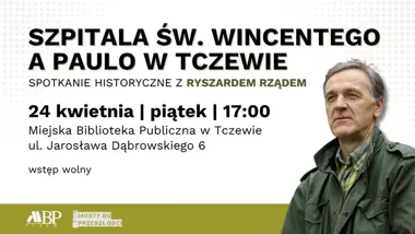 Szpital św. Wincentego a Paulo wraca do opowieści o dawnym Tczewie